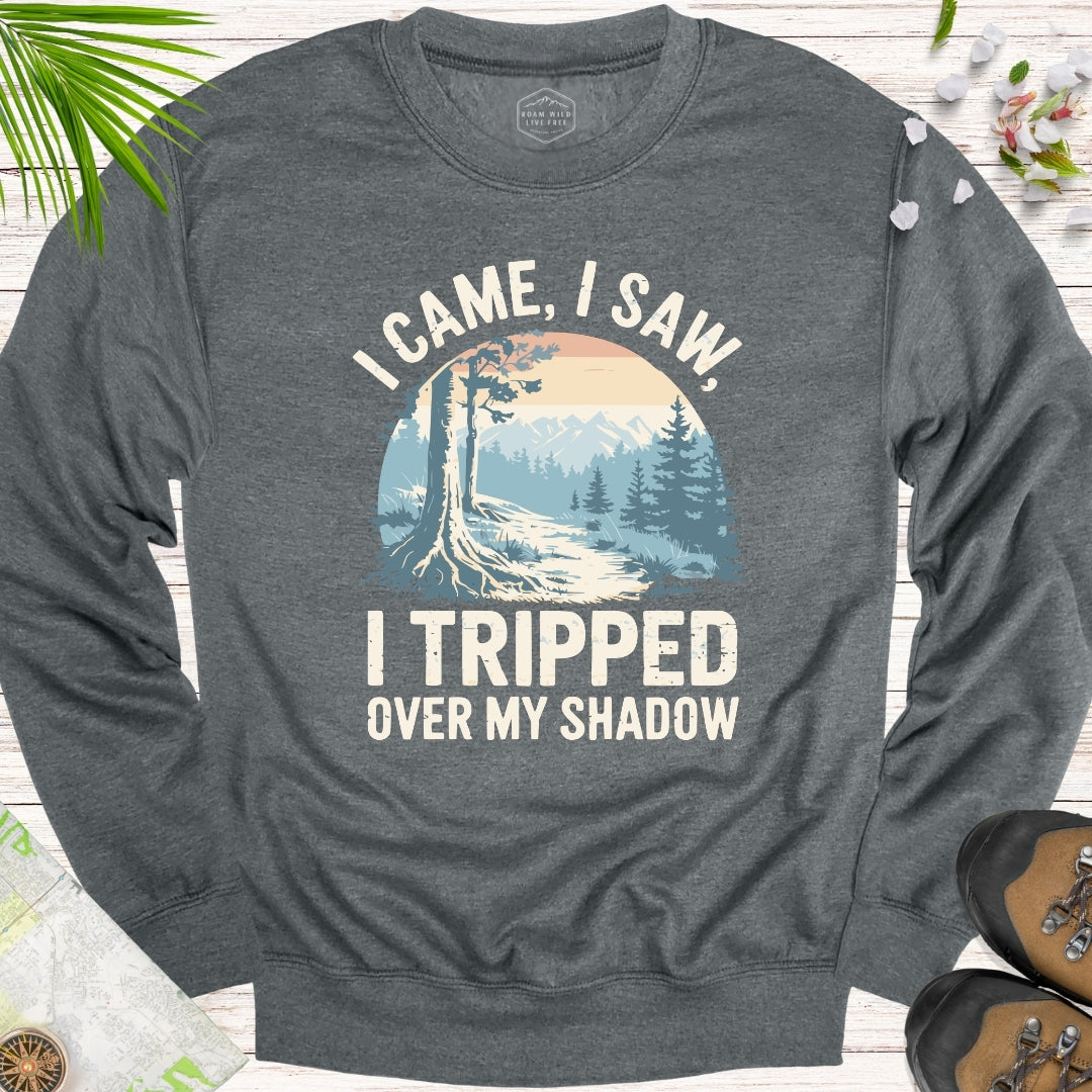 I Came I Saw I Tripped On My Shadow Unisex Sweatshirt