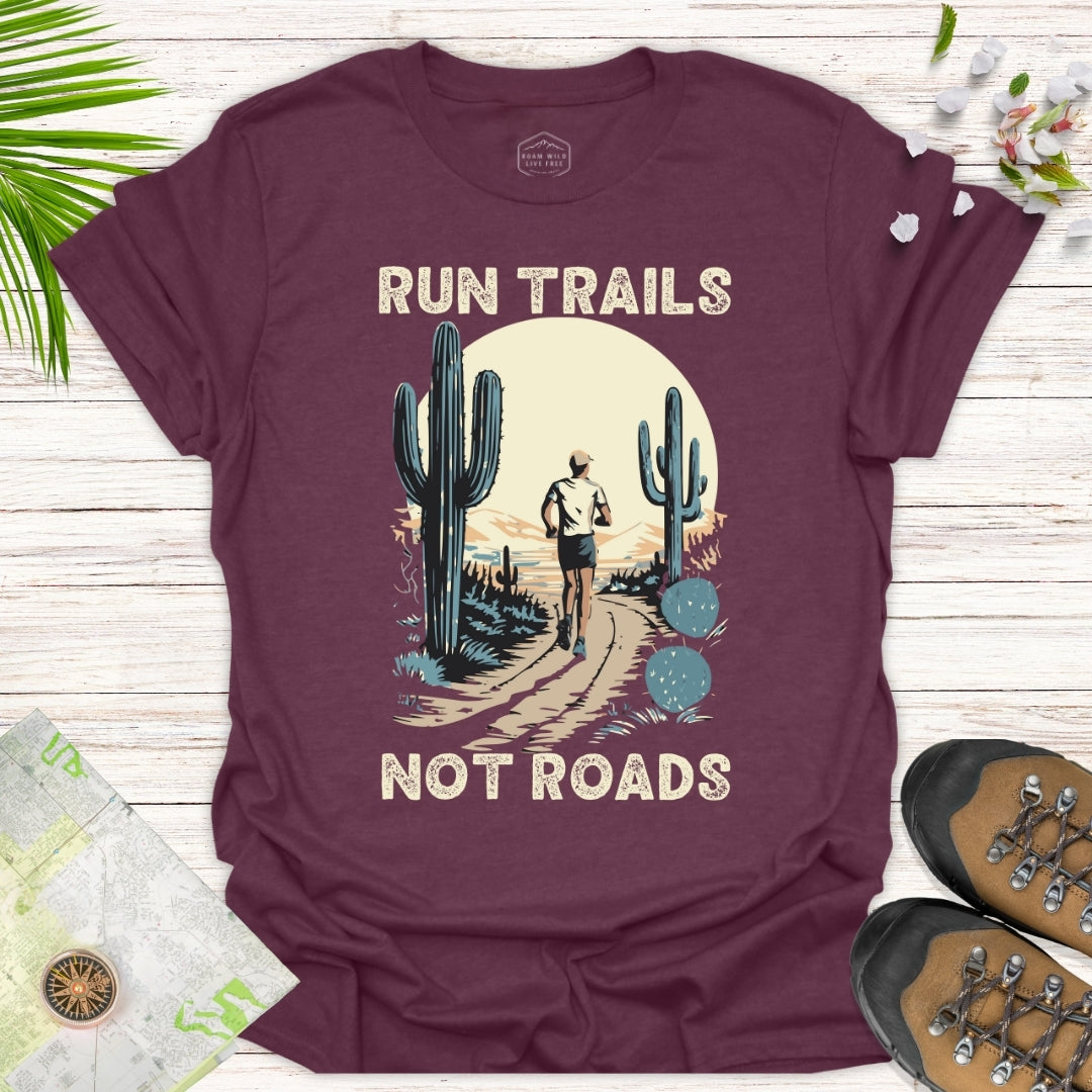 Run Trails Not Roads Unisex T-Shirt