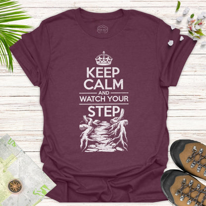 Keep Calm And Watch Your Step Unisex T-Shirt