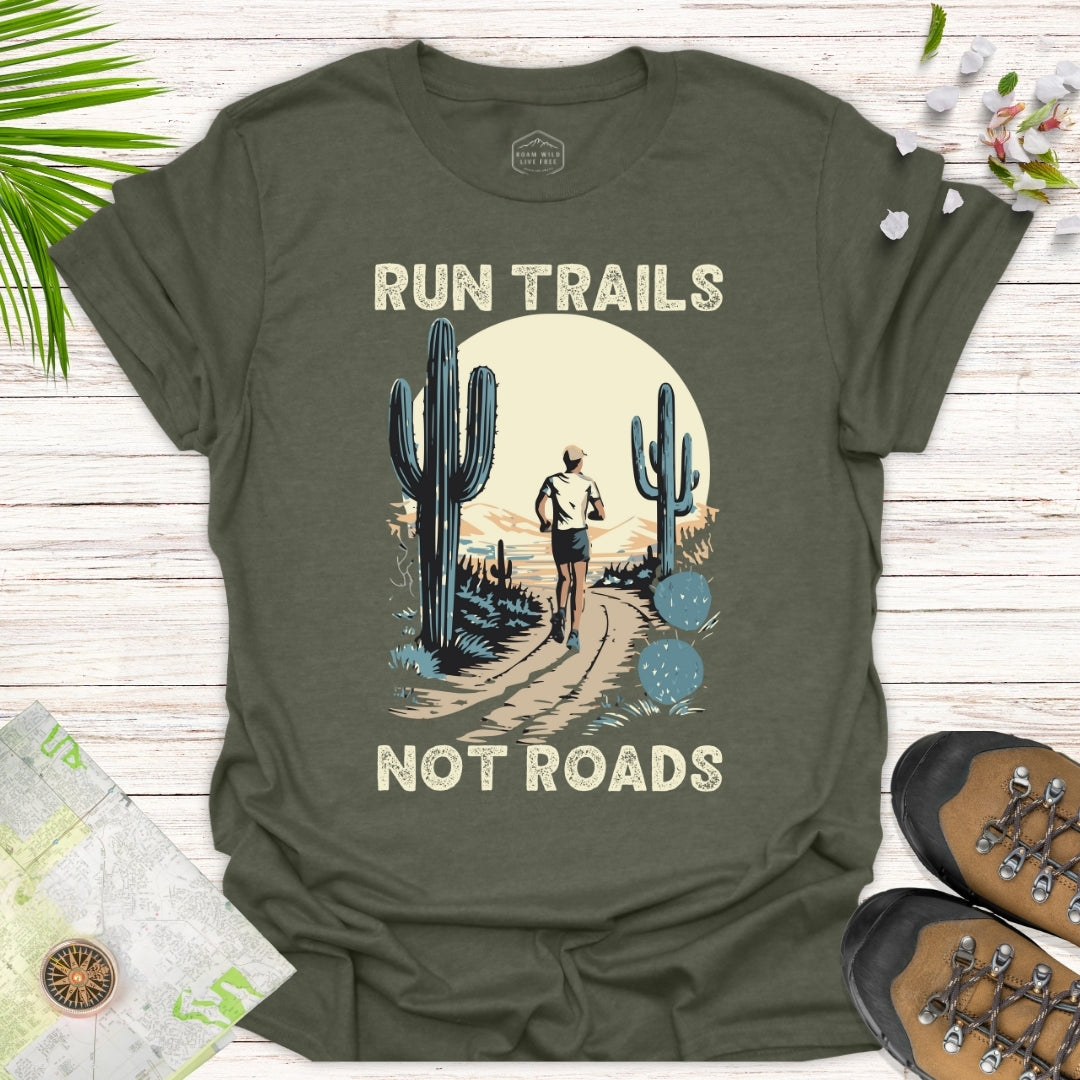 Run Trails Not Roads Unisex T-Shirt