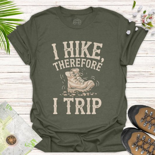 I Hike Therefore I Trip Unisex T-Shirt