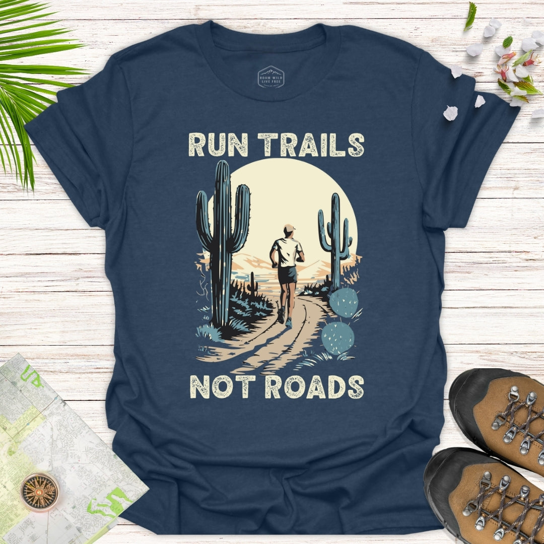 Run Trails Not Roads Unisex T-Shirt