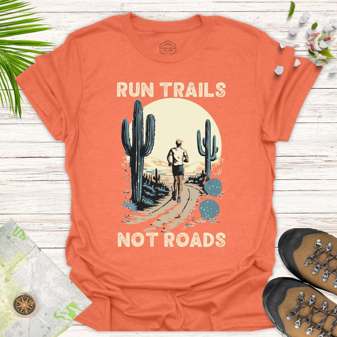 Run Trails Not Roads Unisex T-Shirt
