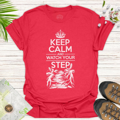 Keep Calm And Watch Your Step Unisex T-Shirt