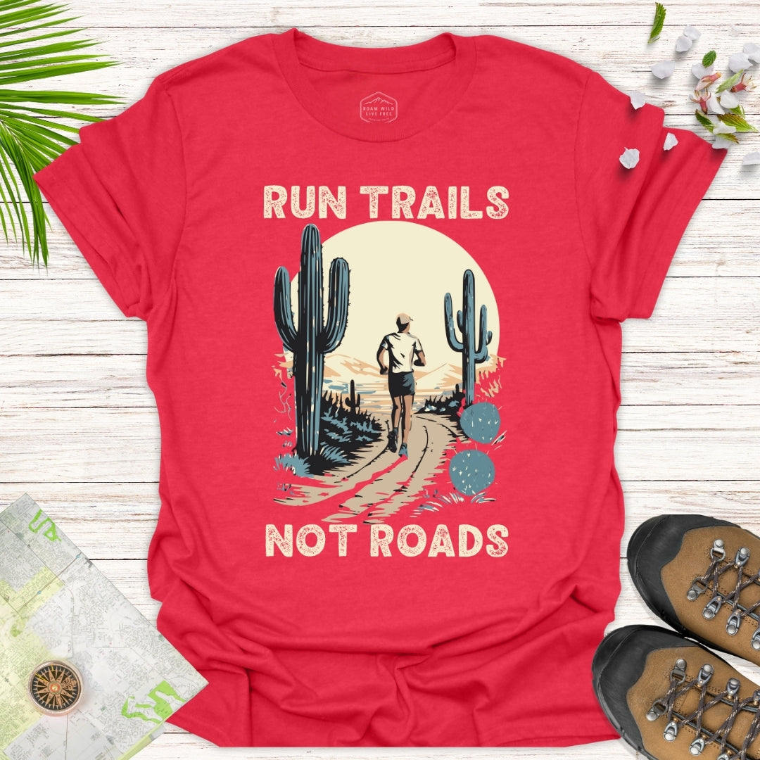 Run Trails Not Roads Unisex T-Shirt