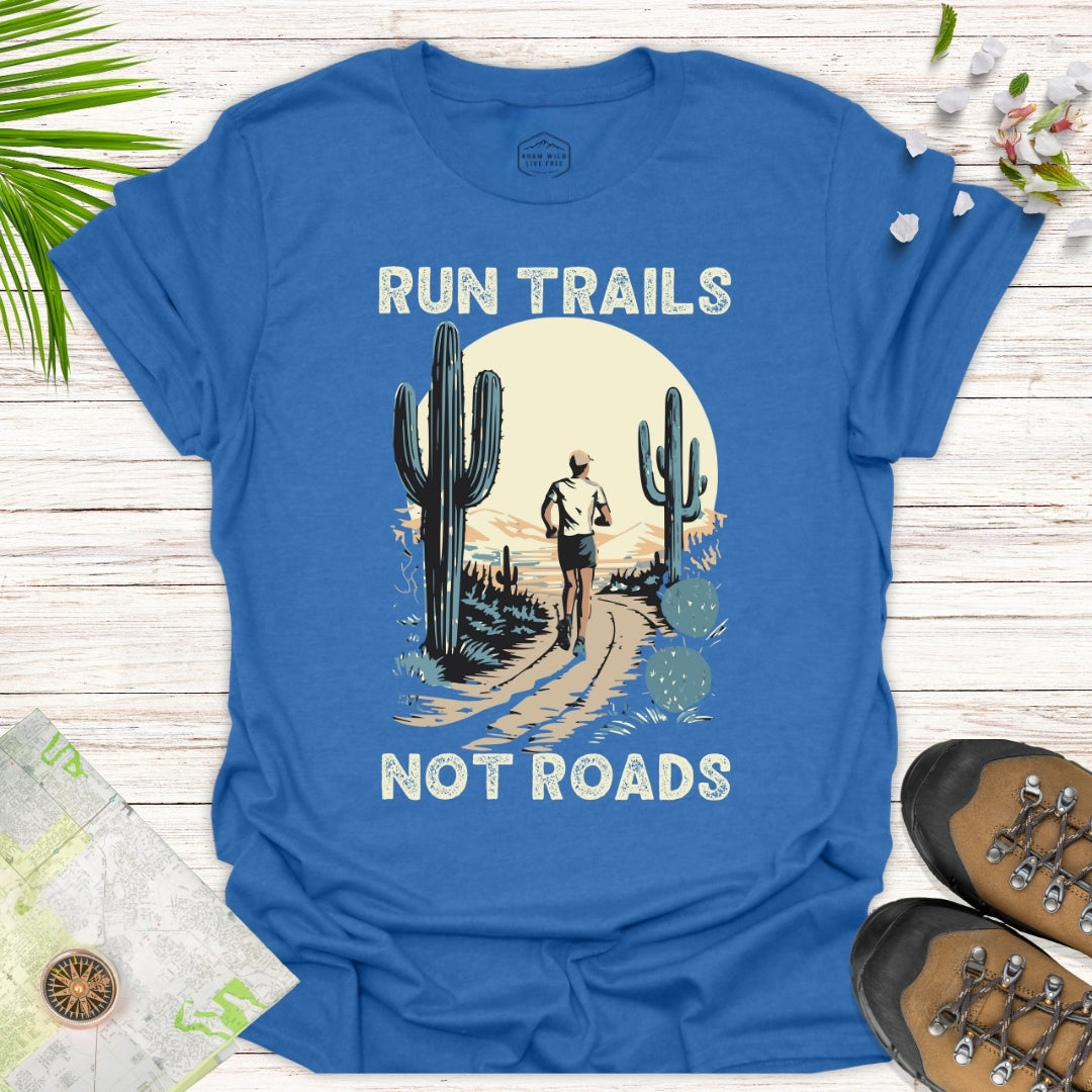 Run Trails Not Roads Unisex T-Shirt