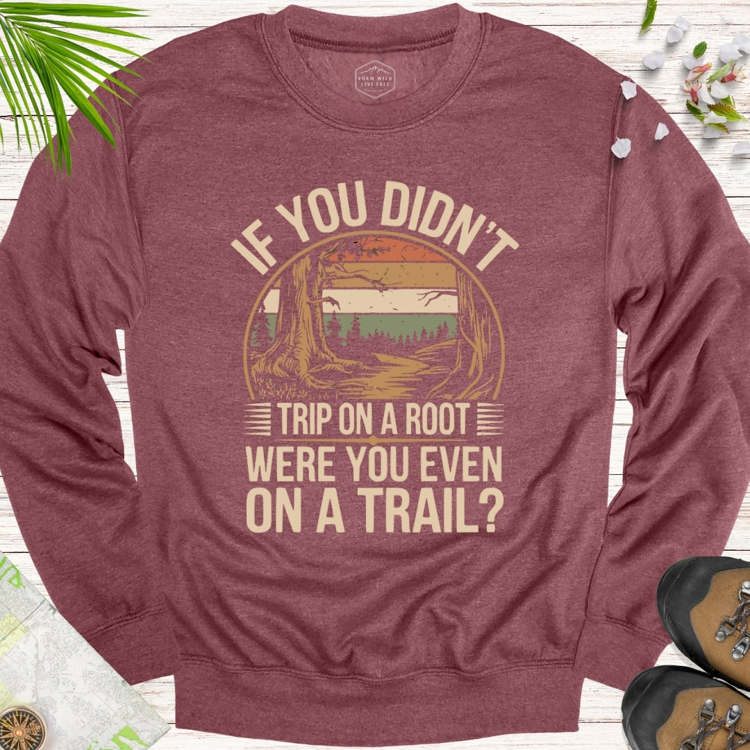 If You Didn't Trip On A Root Retro Unisex Sweatshirt