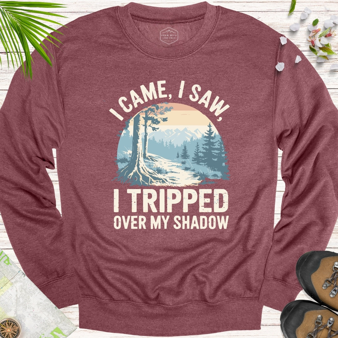 I Came I Saw I Tripped On My Shadow Unisex Sweatshirt