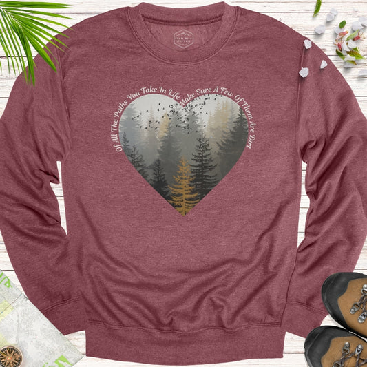 Of All The Paths Heart Unisex Sweatshirt