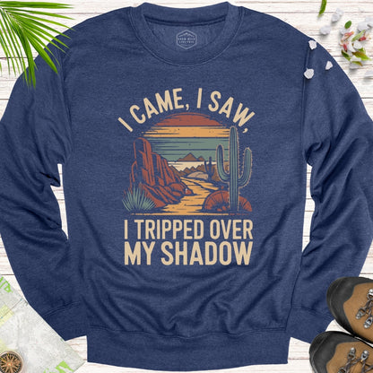 I Came I Saw I Tripped Over My Shadow Unisex Sweatshirt