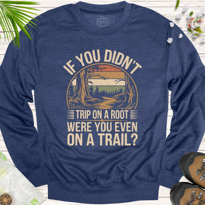 If You Didn't Trip On A Root Retro Unisex Sweatshirt