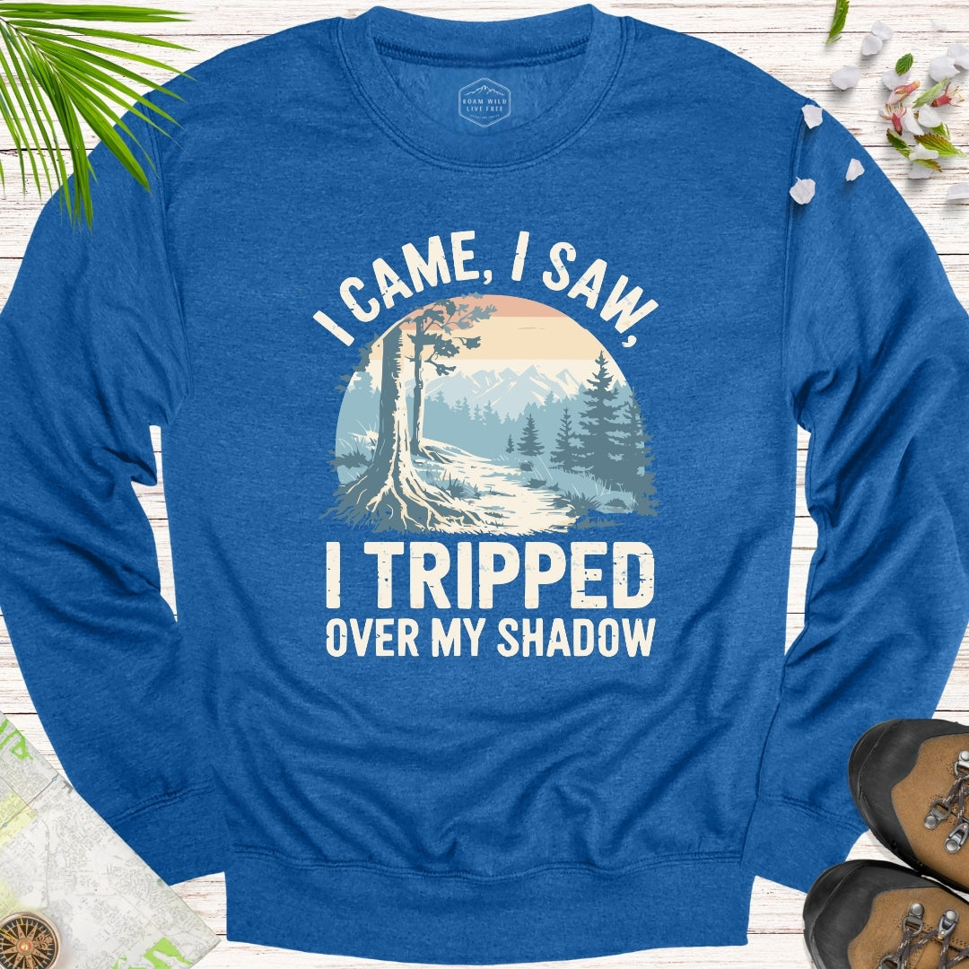 I Came I Saw I Tripped On My Shadow Unisex Sweatshirt