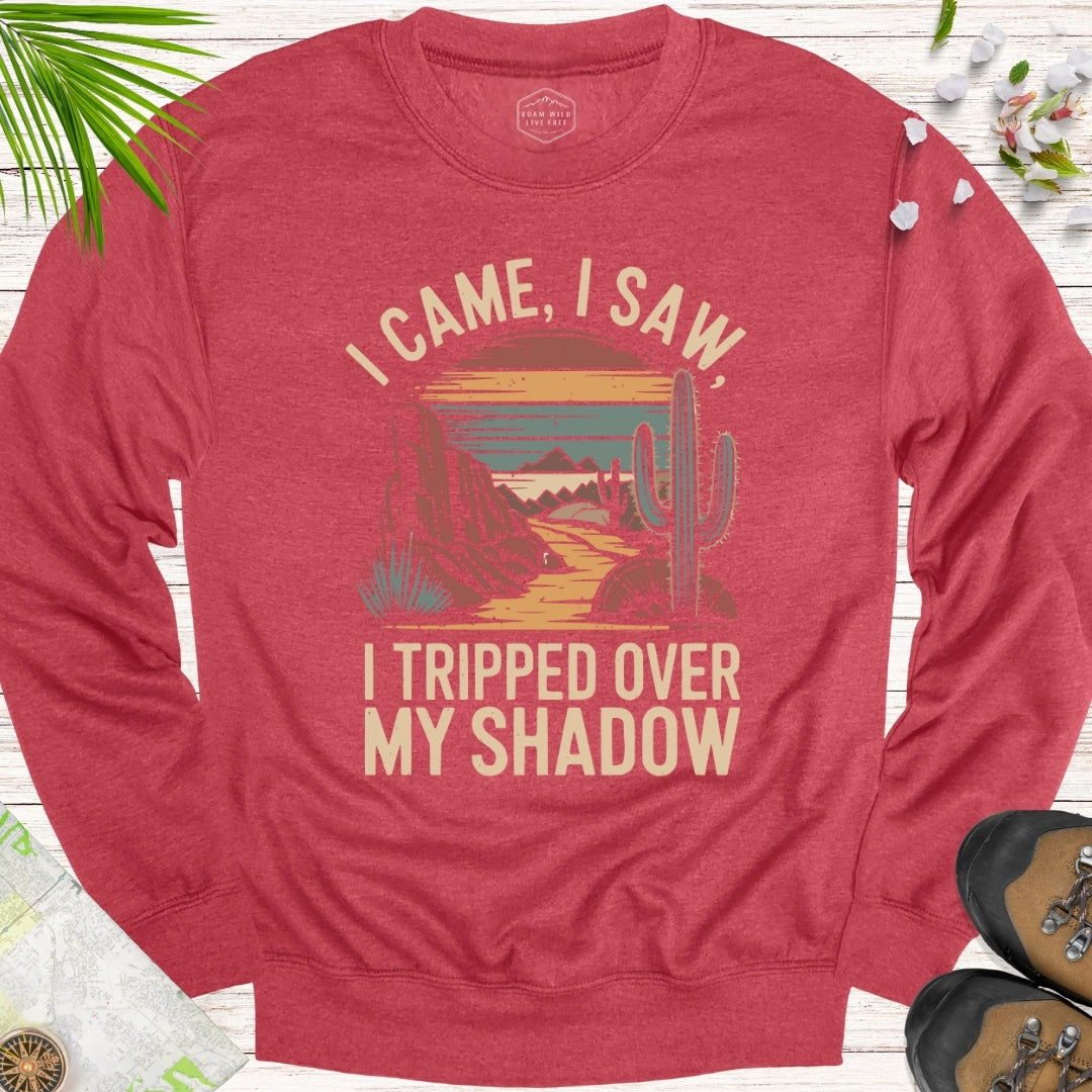 I Came I Saw I Tripped Over My Shadow Unisex Sweatshirt