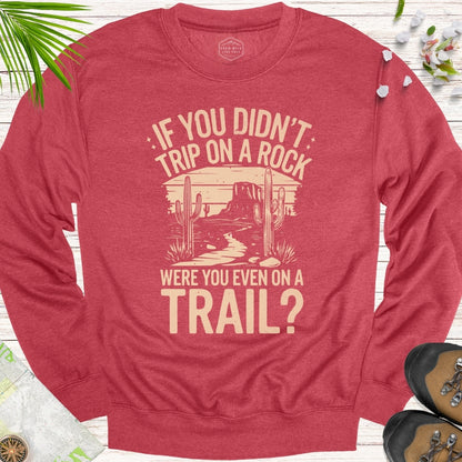 If You Didn't Trip On A Rock Unisex Sweatshirt