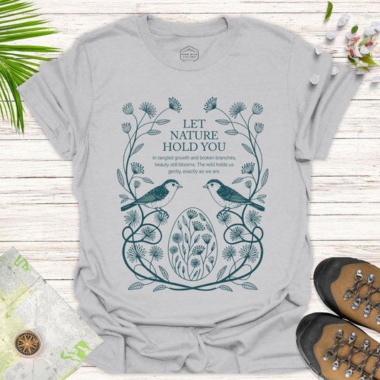 Let Nature Hold You Unisex T-Shirt - Ice Grey
