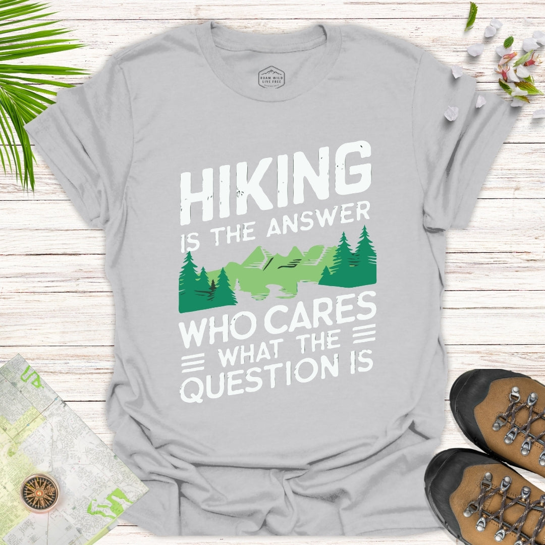 Hiking Is The Answer Unisex T-Shirt