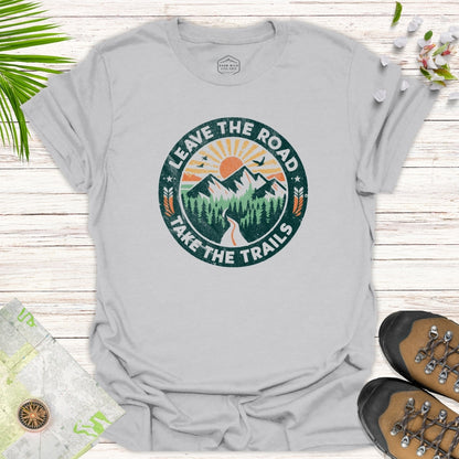 Leave The Road Take The Trails Unisex T-Shirt