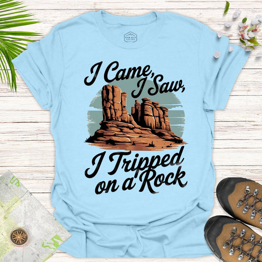 I Came I Saw I Tripped On A Rock Unisex T-Shirt