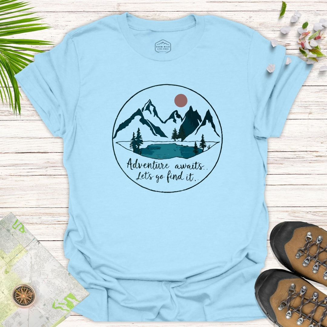 Adventure Awaits Lets Go Find It Unisex T-Shirt