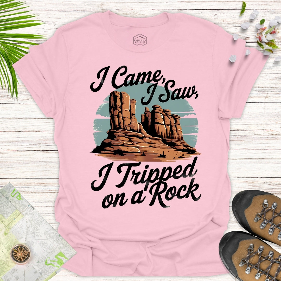 I Came I Saw I Tripped On A Rock Unisex T-Shirt