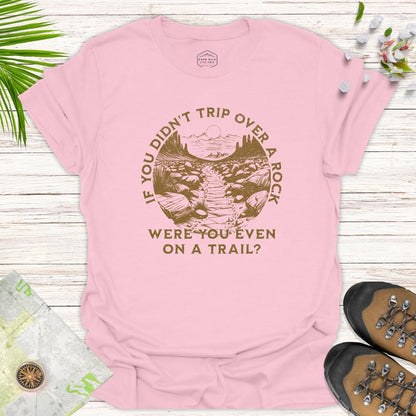 If You Didn't Trip Over a Rock Unisex T-Shirt