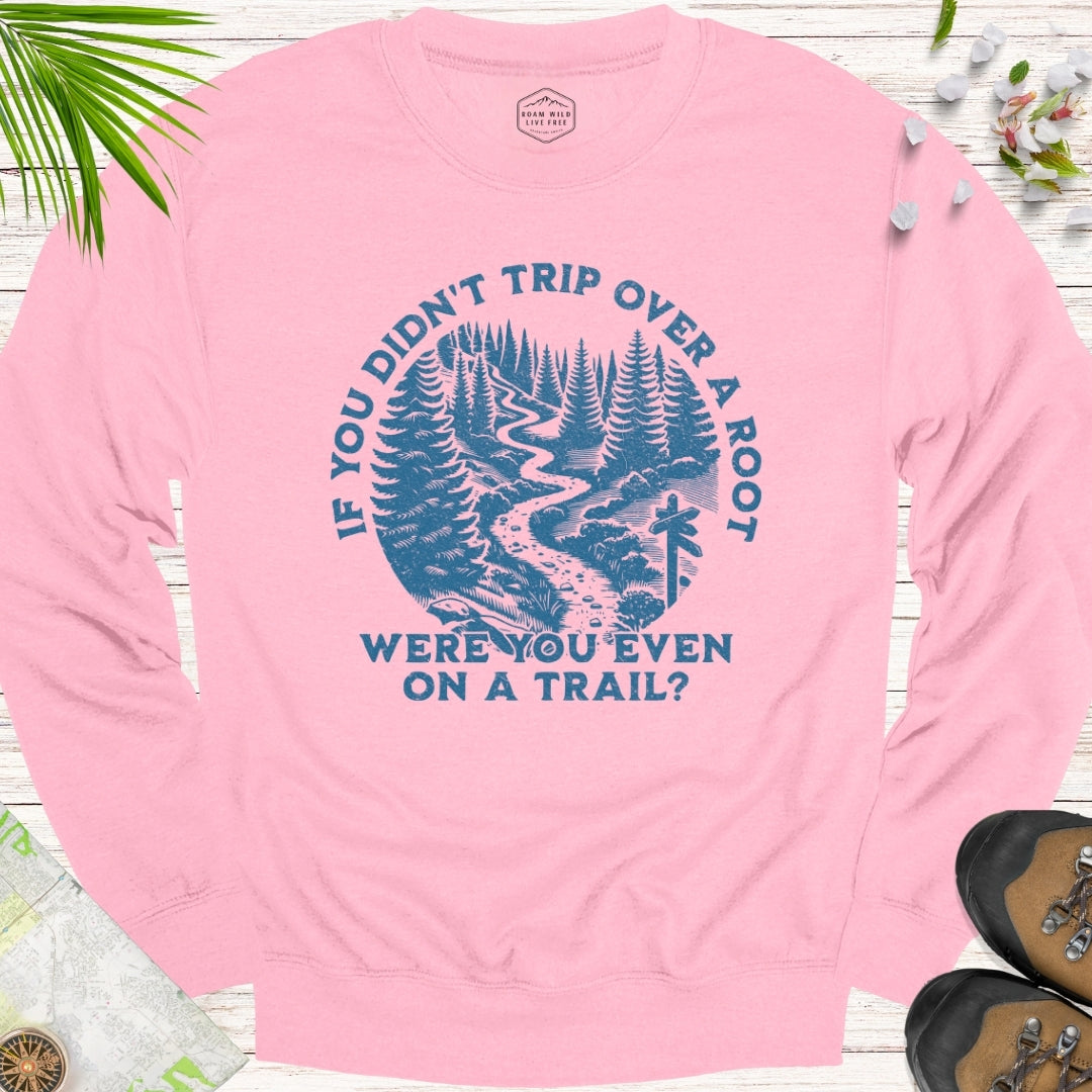 If You Didn't Trip Over A Root Unisex Sweatshirt (Blue Design)