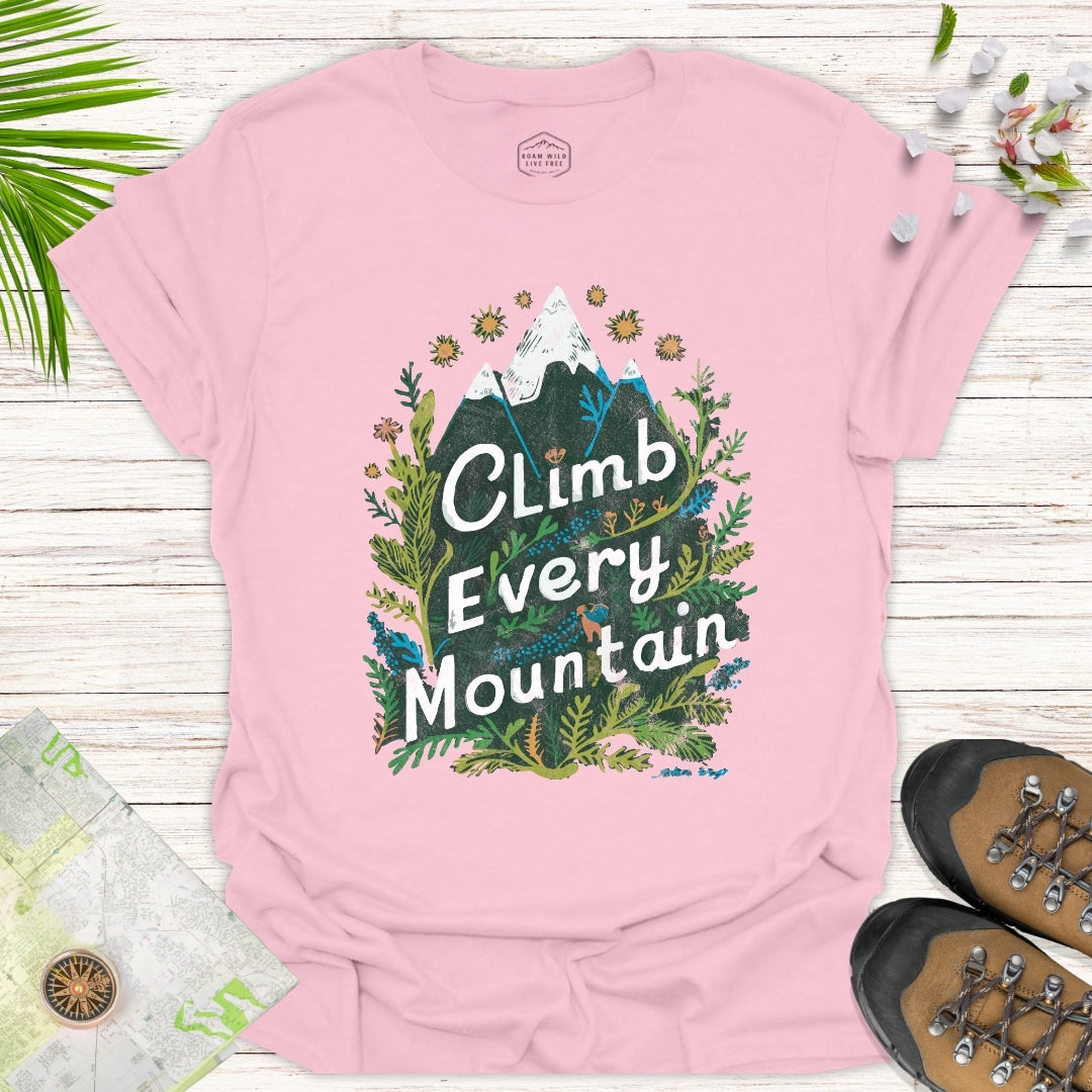 Climb Every Mountain Unisex T-Shirt