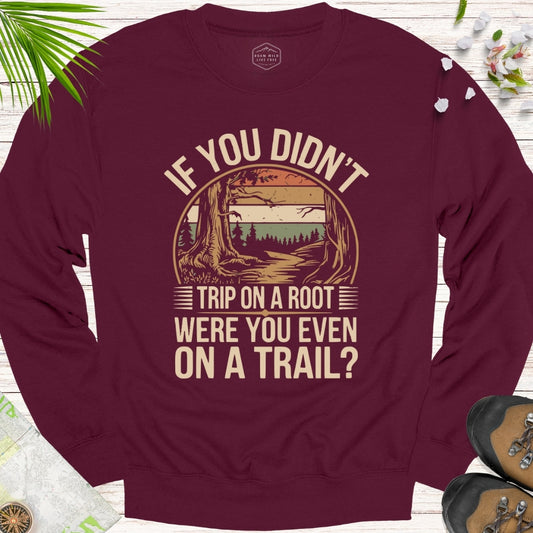 If You Didn't Trip On A Root Retro Unisex Sweatshirt