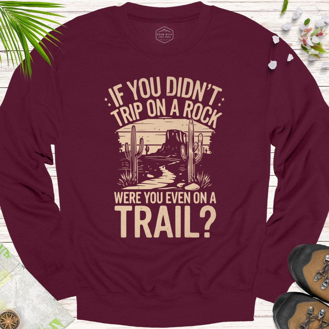 If You Didn't Trip On A Rock Unisex Sweatshirt