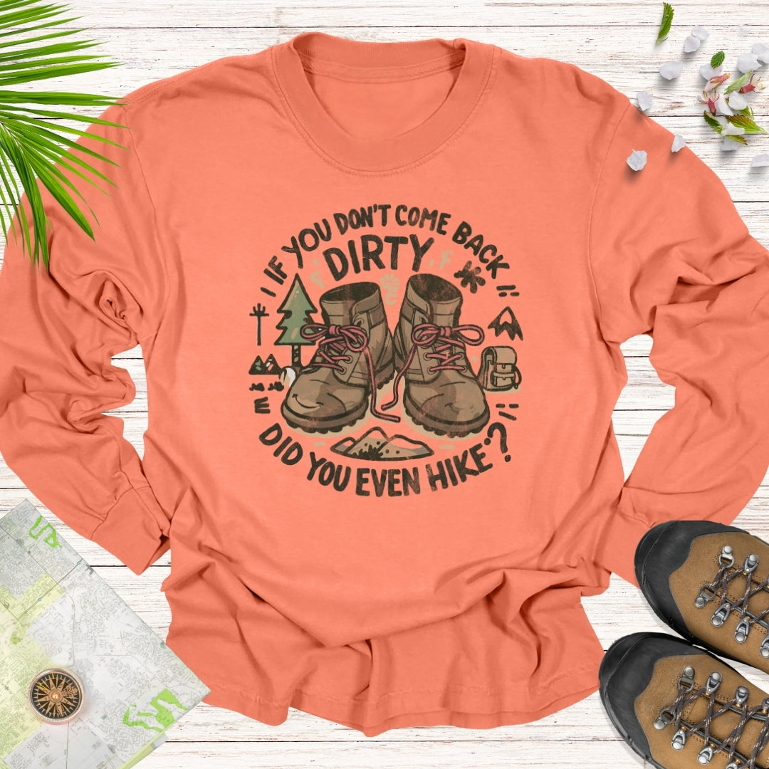 Did You Even Hike Unisex Long Sleeve T-Shirt