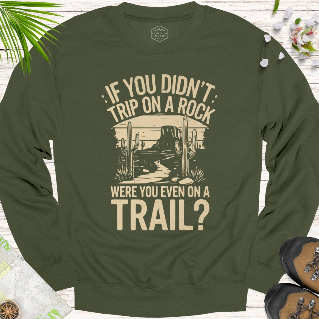 If You Didn't Trip On A Rock Unisex Sweatshirt