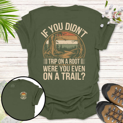 If You Didn't Trip On A Root T-Shirt