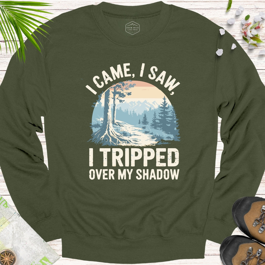 I Came I Saw I Tripped On My Shadow Unisex Sweatshirt