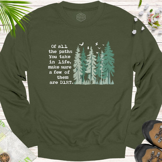 Of All The Paths You Take Unisex Sweatshirt