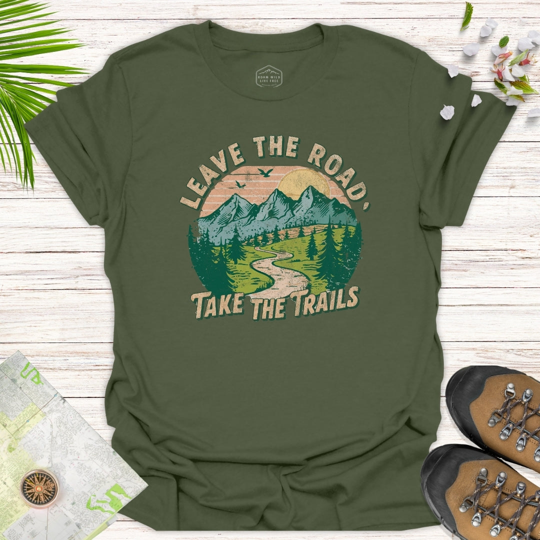 Leave The Road Take The Trails Unisex T-Shirt