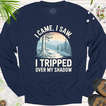 I Came I Saw I Tripped On My Shadow Unisex Sweatshirt