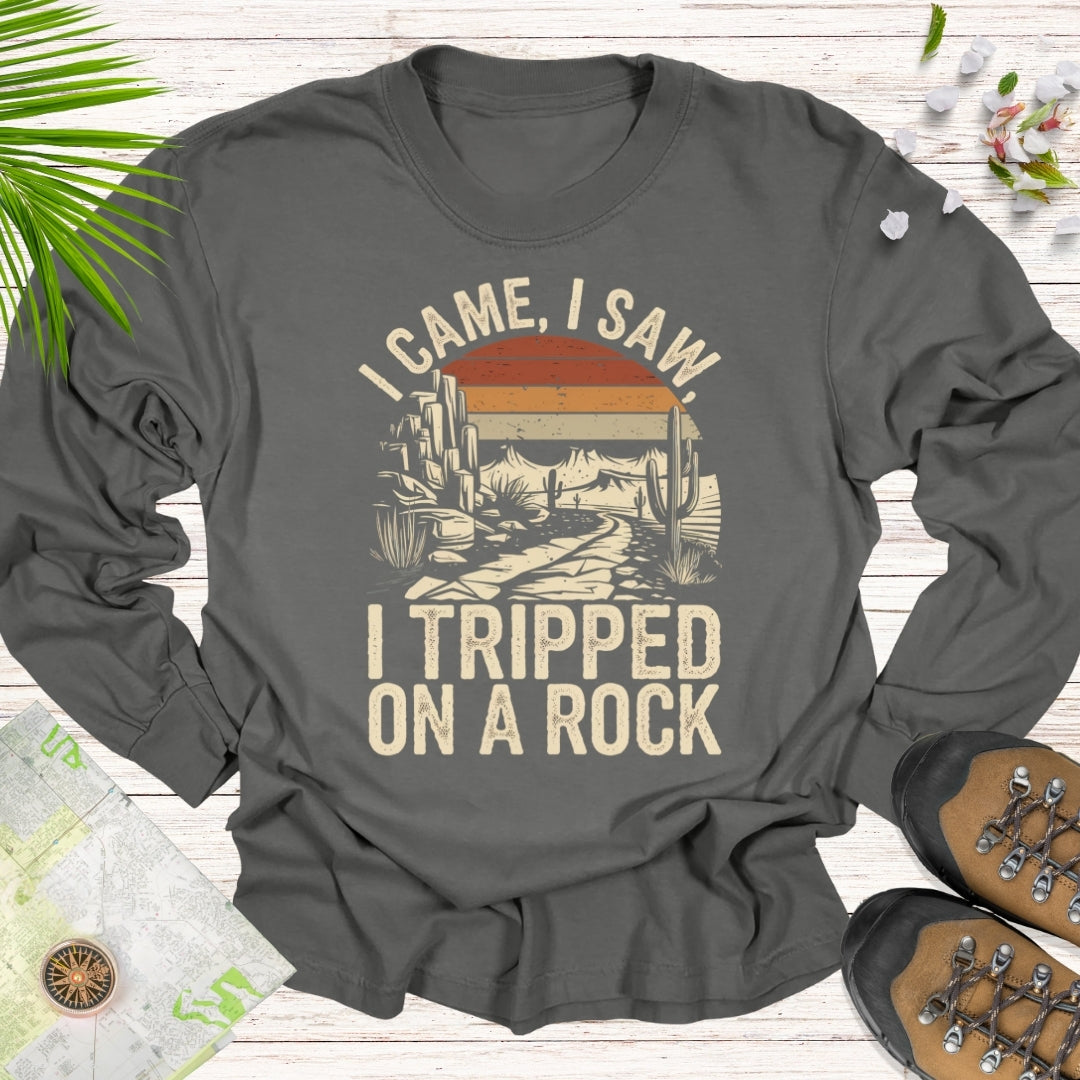 I Came I Saw I Tripped On A Rock Long Sleeve Unisex T-Shirt