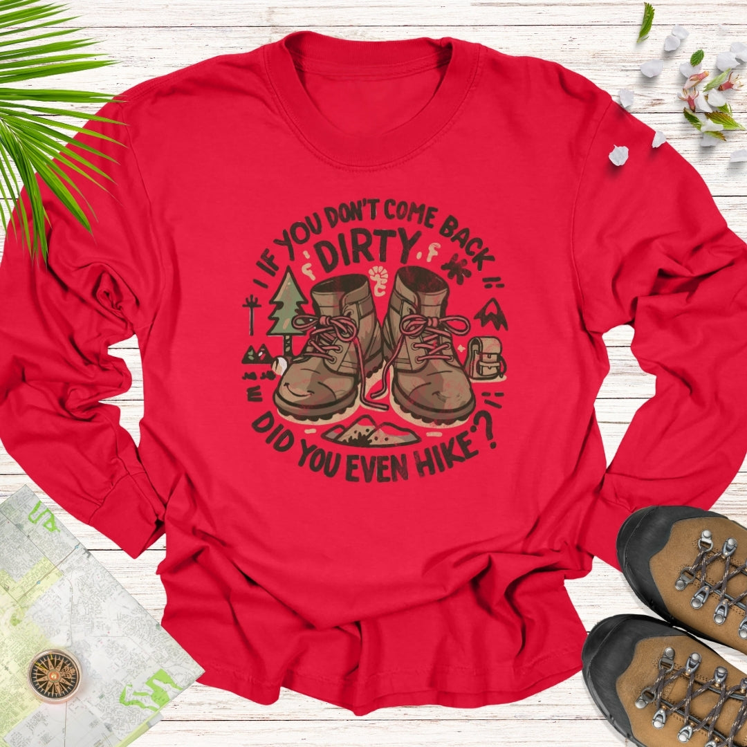 Did You Even Hike Unisex Long Sleeve T-Shirt