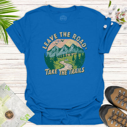 Leave The Road Take The Trails Unisex T-Shirt