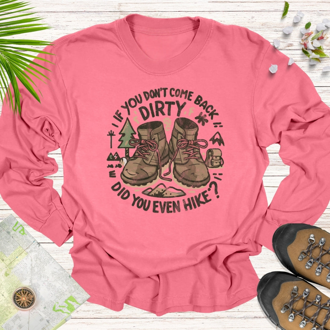 Did You Even Hike Unisex Long Sleeve T-Shirt