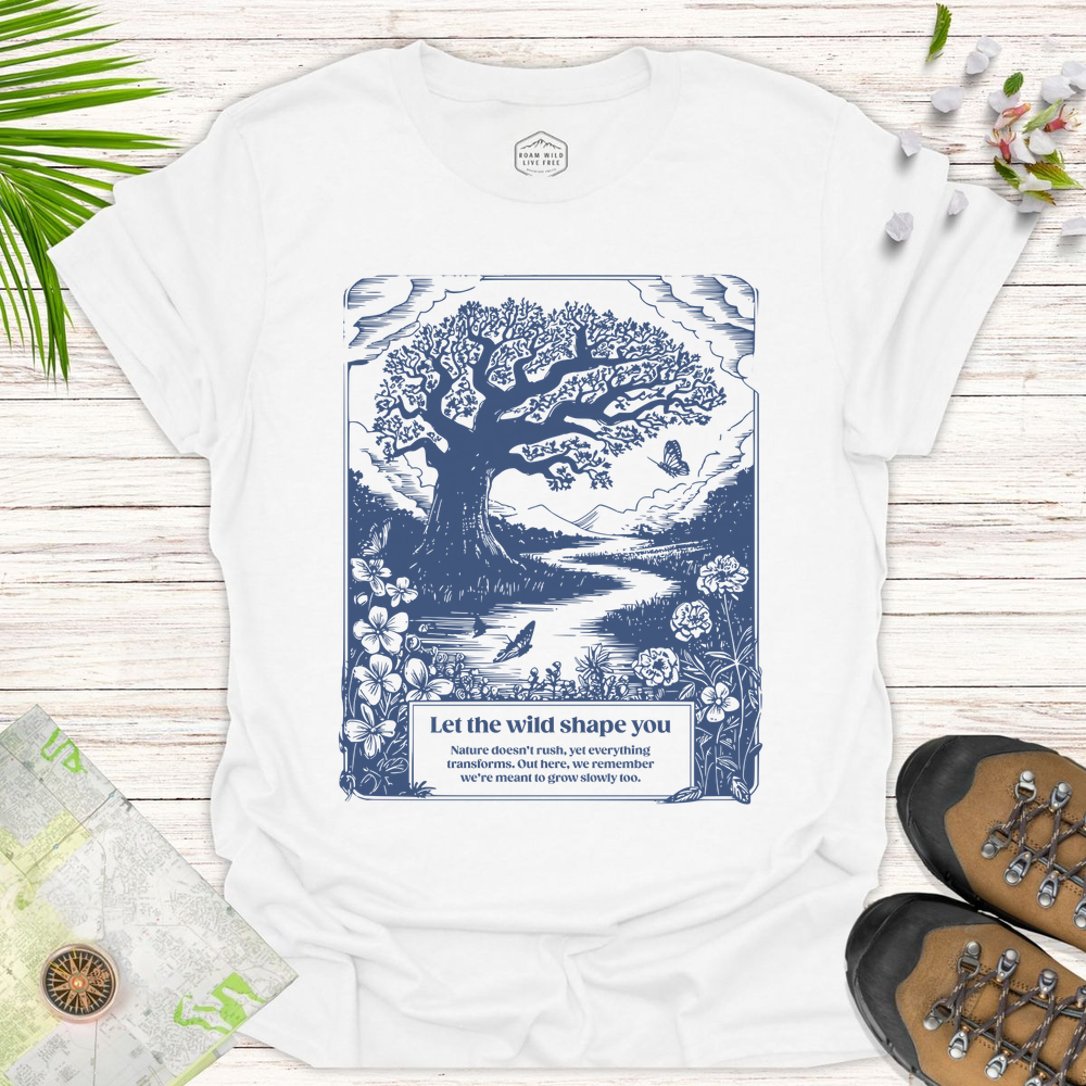 Let The Wild Shape You Unisex T-Shirt - White