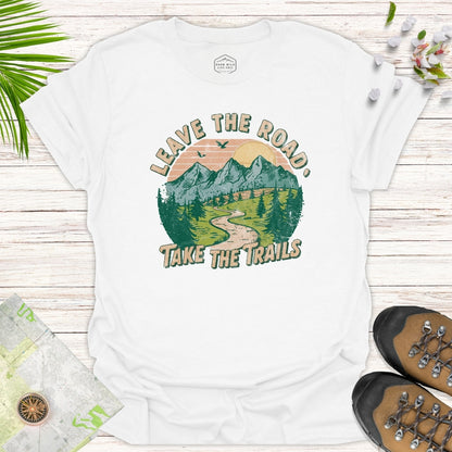 Leave The Road Take The Trails Unisex T-Shirt