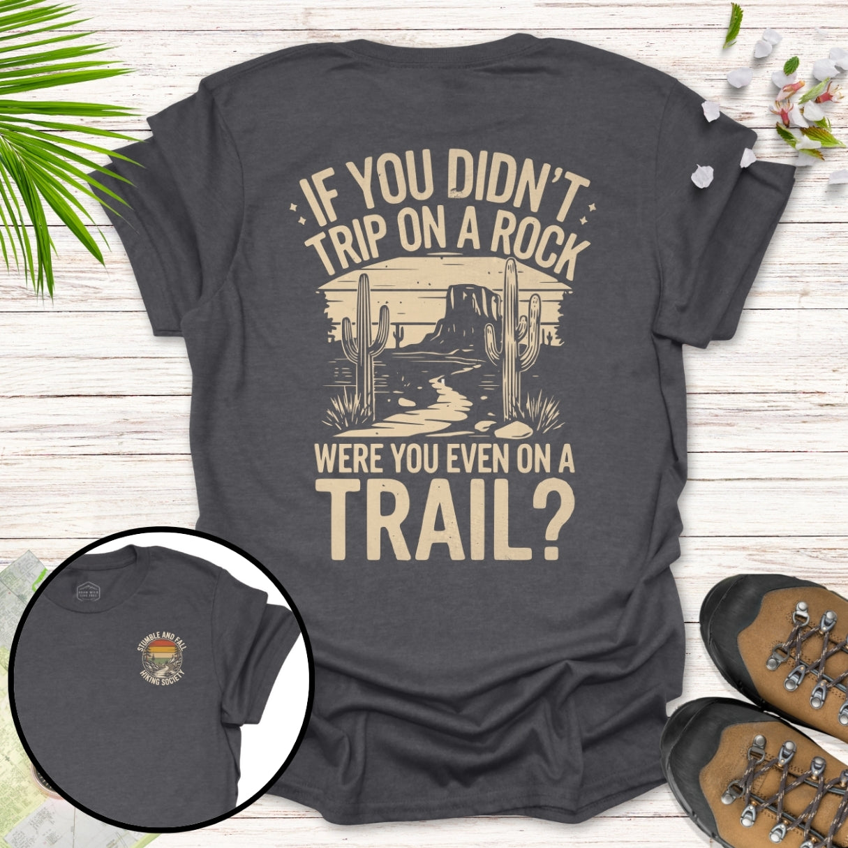 If You Didn't Trip On A Rock T-Shirt