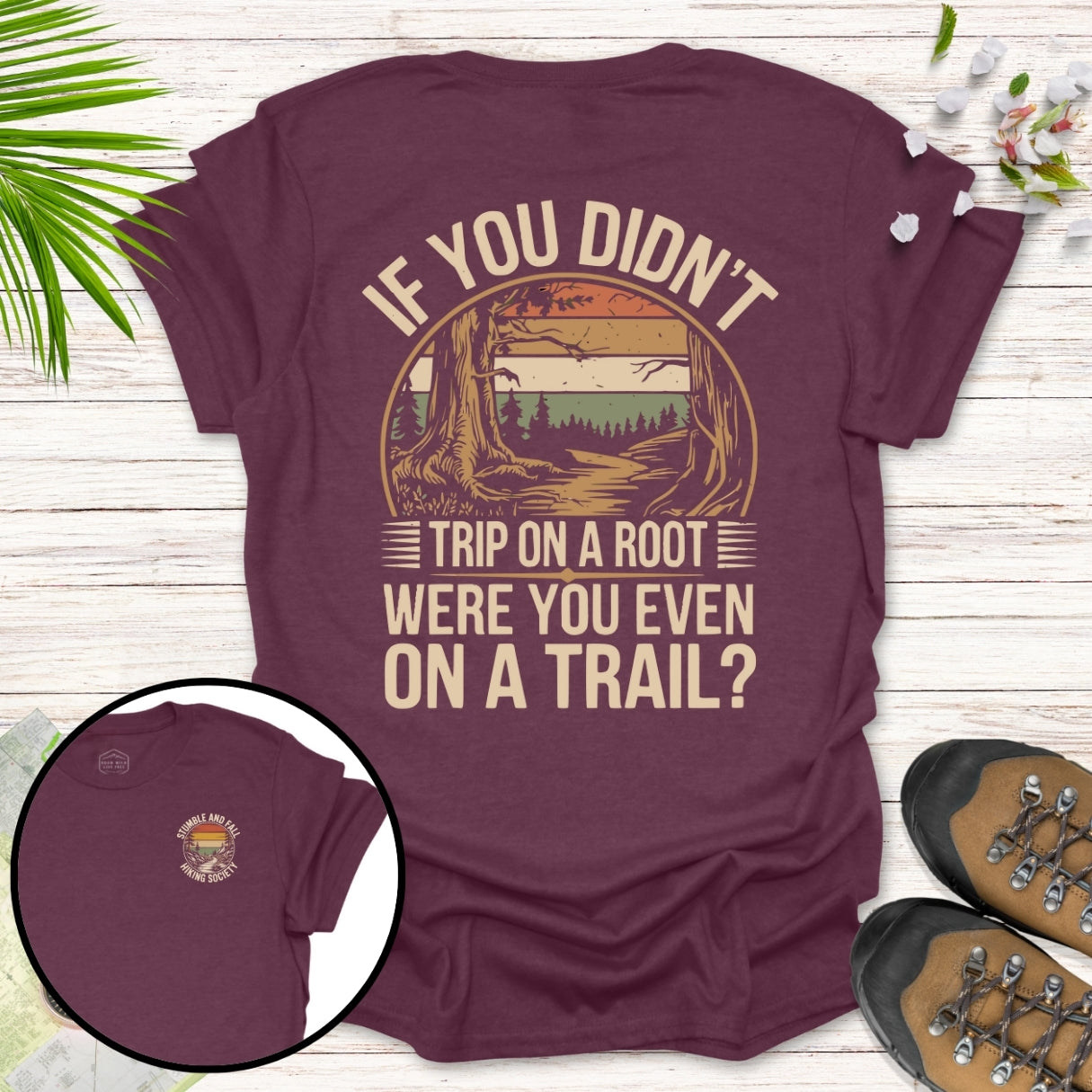 If You Didn't Trip On A Root T-Shirt