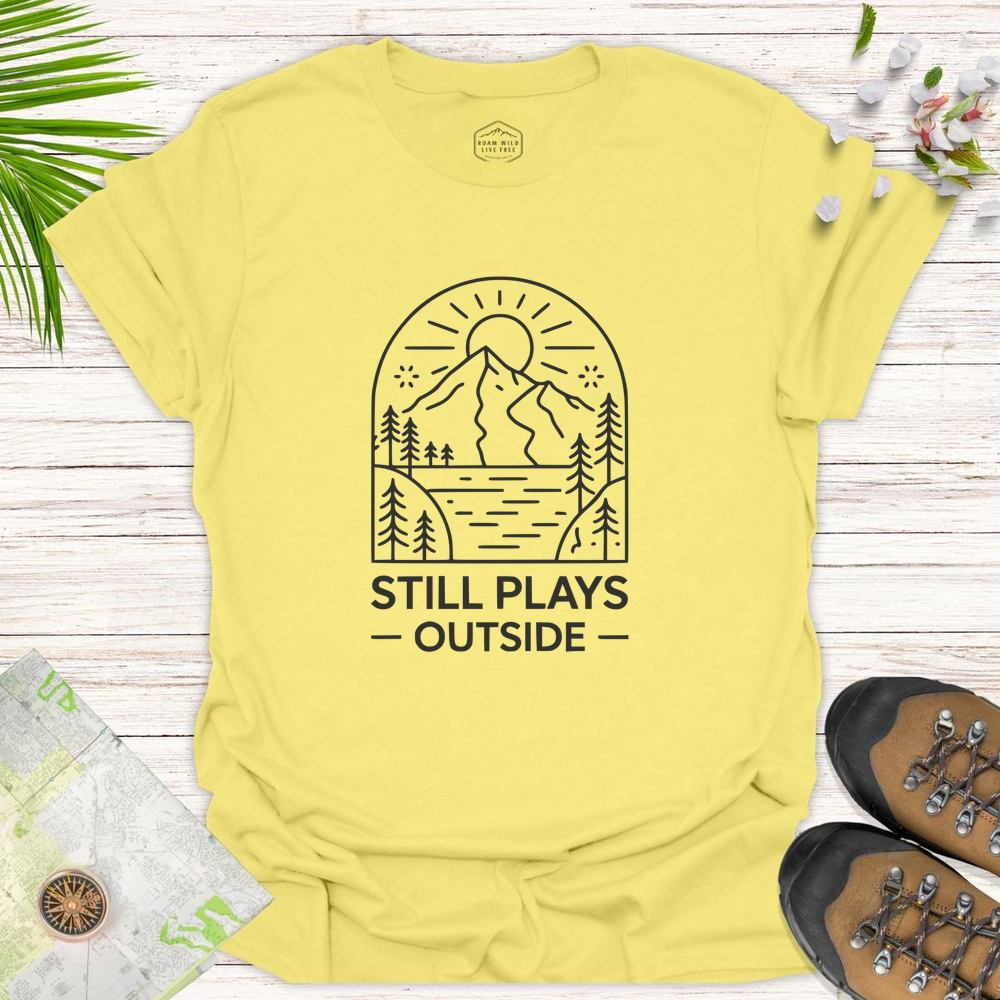 Still Plays Outside Unisex T-Shirt