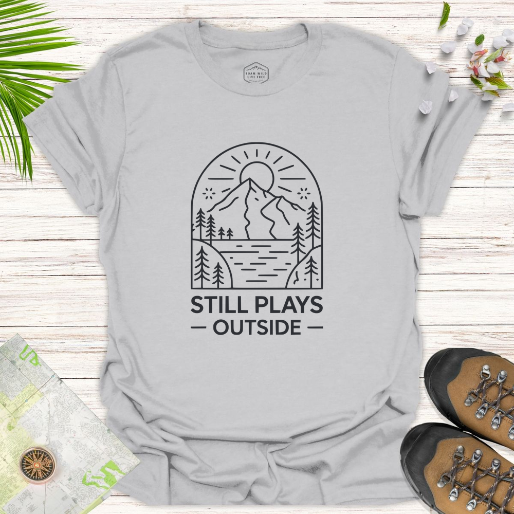 Still Plays Outside Unisex T-Shirt