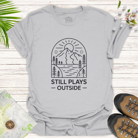 Still Plays Outside Unisex T-Shirt